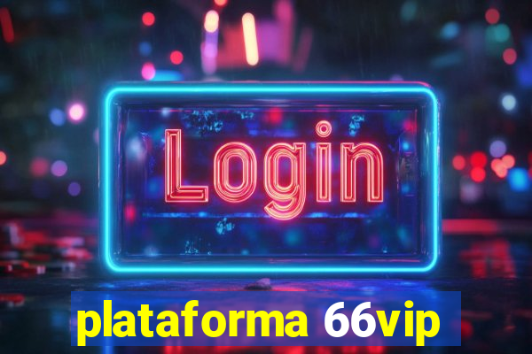 plataforma 66vip